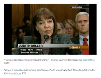 A woman speaking into a microphone in what looks like a courtroom. Under the image of the woman is written: "JUDITH MILLER - NEW YORK TIMES, SENIOR WRITER" and "C-SPAN 3". Underneath the image: '"I was wrong because my sources were wrong." -- Former New York Times reporter Judith Miller, 2005.' and '"We got it wrong because our very good sources had it wrong." New York Times Deputy Executive Editor Matt Purdy, 2015.'
